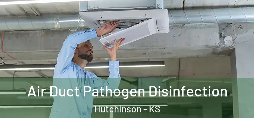  Air Duct Pathogen Disinfection Hutchinson - KS