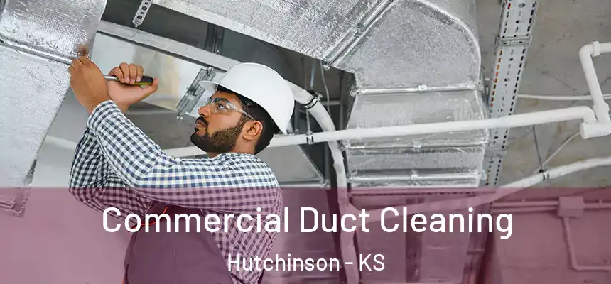  Commercial Duct Cleaning Hutchinson - KS