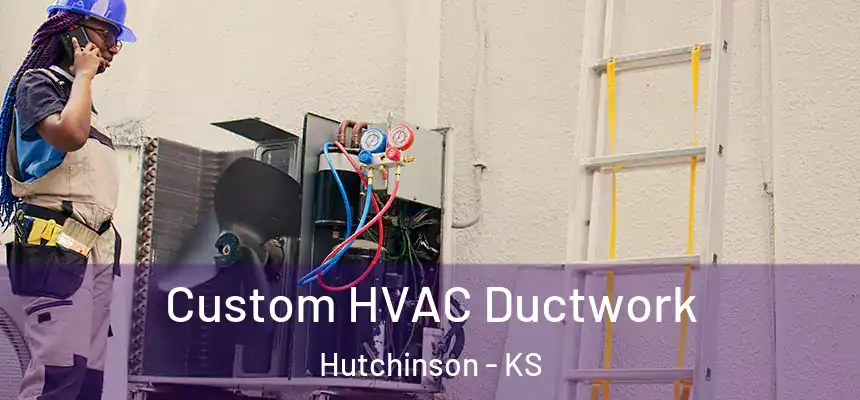 Custom HVAC Ductwork Hutchinson - KS