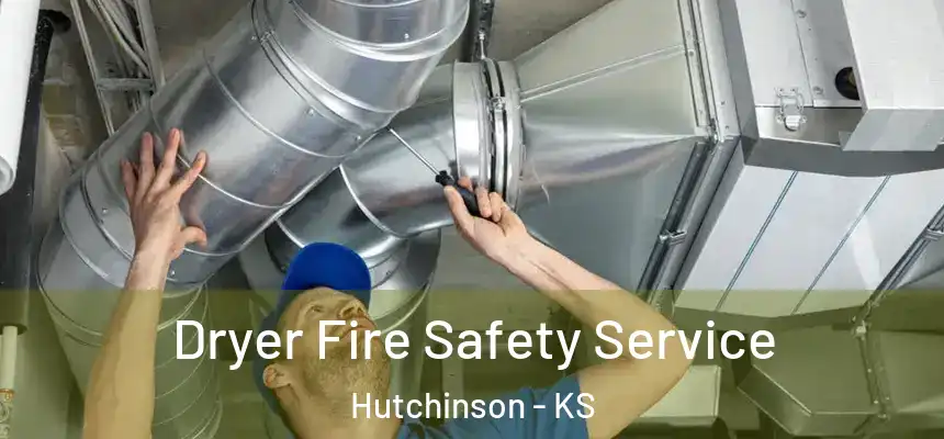  Dryer Fire Safety Service Hutchinson - KS