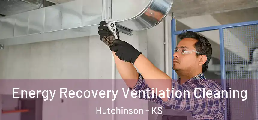Energy Recovery Ventilation Cleaning Hutchinson - KS