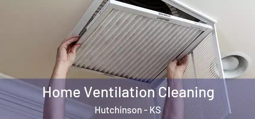  Home Ventilation Cleaning Hutchinson - KS