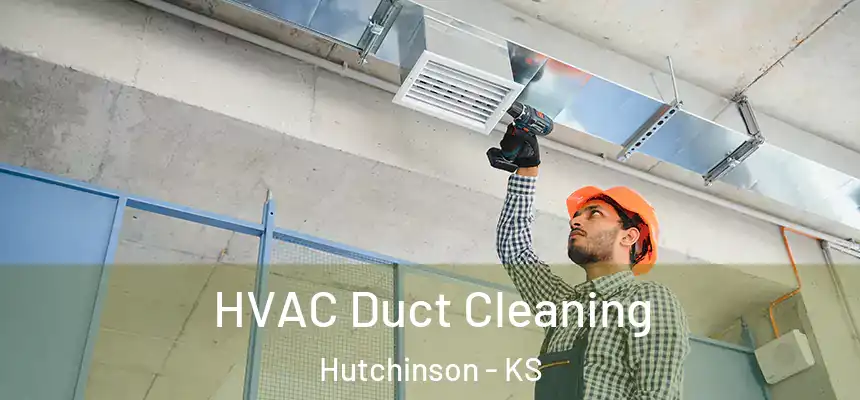  HVAC Duct Cleaning Hutchinson - KS