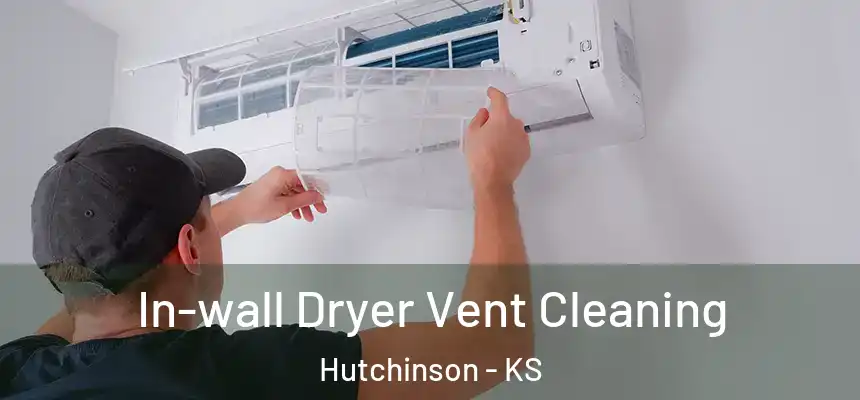  In-wall Dryer Vent Cleaning Hutchinson - KS