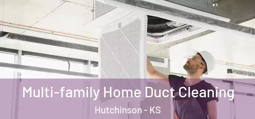  Multi-family Home Duct Cleaning Hutchinson - KS