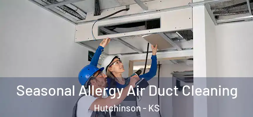 Seasonal Allergy Air Duct Cleaning Hutchinson - KS