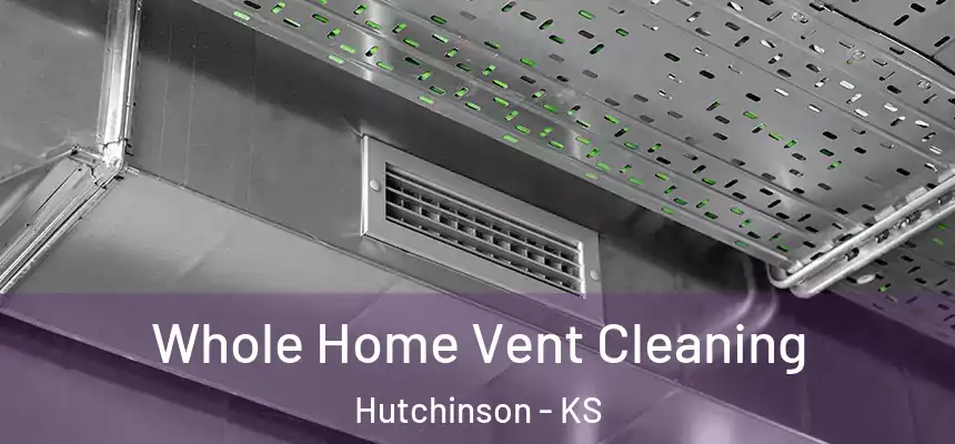  Whole Home Vent Cleaning Hutchinson - KS